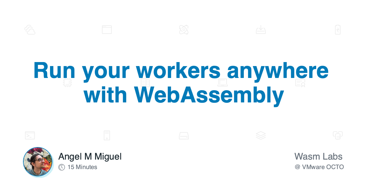 Run your workers anywhere with WebAssembly