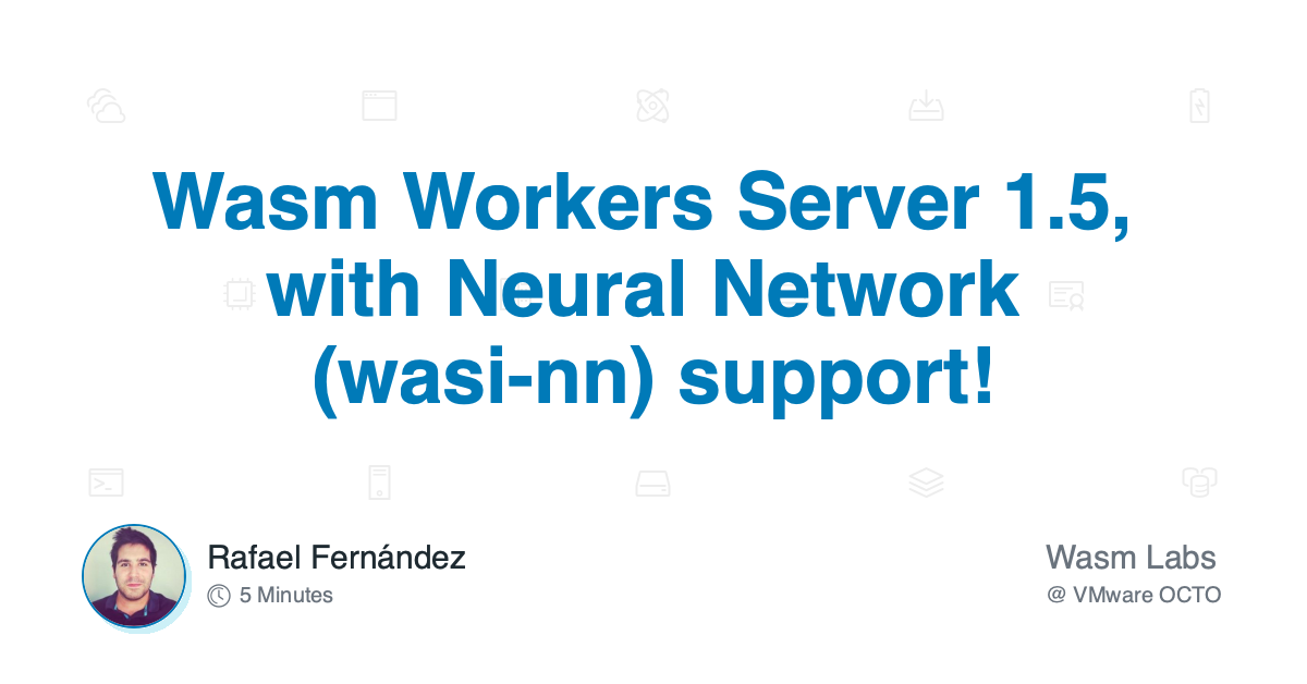 Wasm Workers Server 1 5 With Neural Network Wasi Nn Support Wasm Workers Server 1 5 With Neural Network Wasi Nn Support