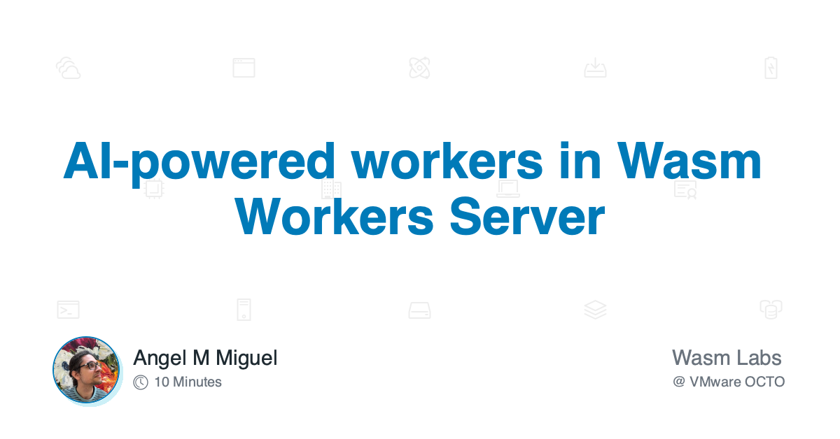 Ai Powered Workers In Wasm Workers Server Ai Powered Workers In Wasm Workers Server